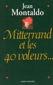Mitterrand et les 40 voleurs...  - Jean Montaldo 