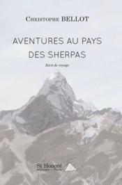 Aventures au pays des sherpas  - Christophe Bellot 