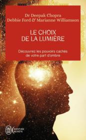 Le choix de la lumière ; découvrez les pouvoirs cachés de votre part d'ombre - Couverture - Format classique