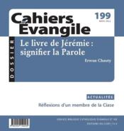 Cahiers de l'Evangile n.199 ; le livre de Jérémie : signifier la parole  - Collectif 