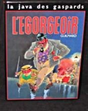 La java des gaspards t.1 ; l'égorgeoir - Couverture - Format classique