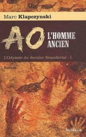 L'odyssee du dernier Neandertal t.1 ; Ao, l'homme ancien