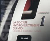 Société hydro-électrique du Midi  - Benjamin De Capele - Alain Felix 