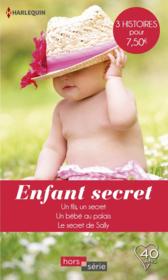 Vente  Enfant secret ; un fils, un secret, un bébé au palais, le secret de Sally  - Barbara Hannay - Catherine Spencer - Raye Morgan 