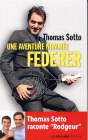 Une aventure nommée Federer ; Thomas Sotto raconte 