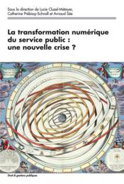 La transformation numérique du service public : une nouvelle crise ?  - Arnaud See - Cluzel-Metayer/See - Catherine Prebissy-Schnall 