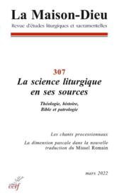 REVUE LA MAISON-DIEU n.307 ; la science liturgique en ses sources  - Collectif 
