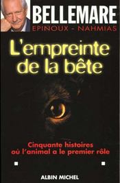 L'empreinte de la bete - cinquante histoires ou l'animal a le premier role  - Jean-Marc Epinoux - Pierre Bellemare - Epinoux/Nahmias 
