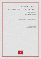 Mémoire juive et nationalité allemande ; les Juifs berlinois à la Belle Epoque - Couverture - Format classique