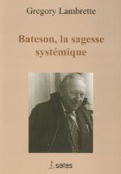 Bateson, la sagesse systemique - Couverture - Format classique