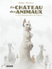 Le château des animaux t.2 ; les marguerites de l'hiver  - Félix Delep - Xavier Dorison 
