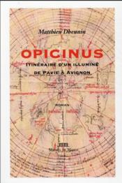 Opicinus : itinéraire d'un illuminé de Pavie à Avignon - Couverture - Format classique