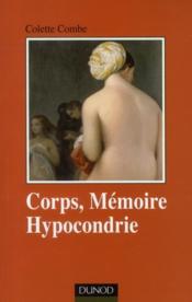 Corps, mémoire ; hypocondrie  - Colette Combe 