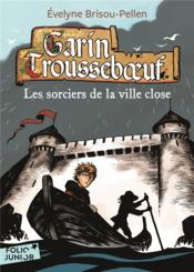 Garin Trousseboeuf t.11 ; les sorciers de la ville close - Couverture - Format classique