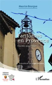 Fantomes en Provence ; contes pour tous