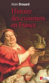 Histoire des cuisiniers en France  - Alain Drouard 