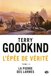 L'Epée de Vérité T.2 ; la pierre des larmes - Terry Goodkind