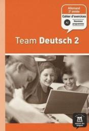 TEAM DEUTSCH 2 ; allemand ; 2e année ; cahier d'activités - Couverture - Format classique