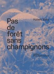 Pas de forêt sans champignons  - Hubert Voiry 