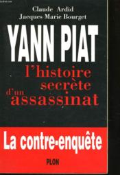 Yann Piat ; L'Histoire Secrete D'Un Assassinat - Couverture - Format classique