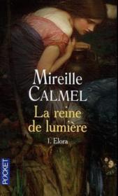 La reine de lumière t.1 ; Elora  - Mireille Calmel 