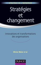 Stratégies et changement ; innovations et transformations des organisations  - Olivier Meier 
