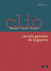 REVUE CLIO - FEMMES, GENRE, HISTOIRE n.39 ; les lois genrées de la guerre  - Revue Clio - Femmes, Genre, Histoire 