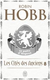 Les cités des anciens t.8 ; le puits d'argent - Robin Hobb