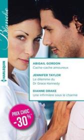 Vente  Cache-cache amoureux ; le dilemme du Dr Grace Kennedy ; une infirmière sous le charme  - Abigail Gordon - Jennifer Taylor - Dianne Drake 