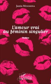 Amour vrai au feminin singulier theatre - Couverture - Format classique