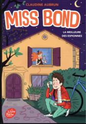 Miss Bond t.3 ; la meilleure des espionnes  - Claudine Aubrun 