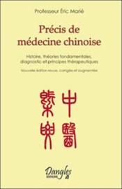Précis de médecine chinoise ; histoire, théories fondamentales, diagnostic et principes thérapeutiques - Couverture - Format classique