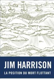 La position du mort flottant - Jim Harrison