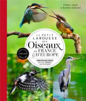 Vente livre :  Le petit Larousse des oiseaux de France & d'Europe : identifier 500 espèces des plus communes aux plus rares  