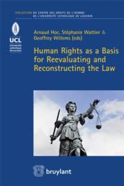 Human rights as a basis for reevaluating and reconstructing the law - Couverture - Format classique