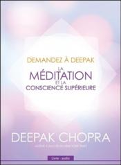 Demandez à Deepak ; la méditation et la conscience supérieure - Couverture - Format classique