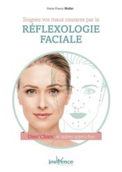 Soignez vos maux courants par la réflexologie faciale ; Dien' Cham' et autres approches  - Marie-France Muller 