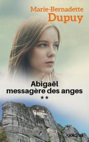 Vente  Abigaël ; messagère des anges T.2  - Marie-Bernadette Dupuy 