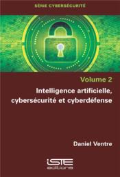 Intelligence artificielle, cybersécurité et cyberdéfense  - Daniel Ventre 