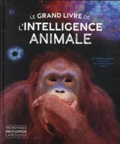Le grand livre de l'intelligence animale  