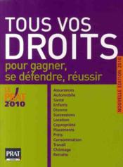 Tous vos droits ; pour gagner, se defendre, reussir (edition 2010)