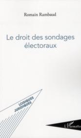 Le droit des sondages électoraux  - Romain Rambaud 