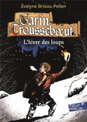 Garin Trousseboeuf t.2 ; l'hiver des loups - Couverture - Format classique