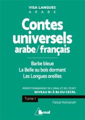 Contes universels arabe/français t.1 ; Barbe Bleue, la Belle au bois dormant ; les longues oreilles ; perfectionnement de l'oral  - Kaisal Kenanah - Faisal Kenanah 