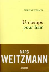 Un temps pour haïr  - Marc Weitzmann 