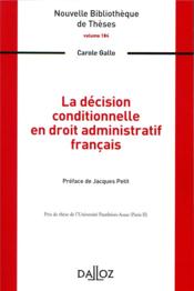 La décision conditionnelle en droit administratif français  - Carole Gallo 