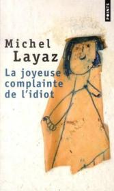 La joyeuse complainte de l'idiot  - Michel LAYAZ 