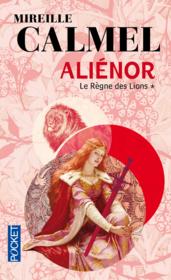 Vente  Aliénor t.1 ; le règne des Lions  - Mireille Calmel 