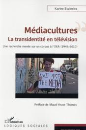 Mediacultures: la transidentite en television ; une recherche menee sur un corpus a l'INA (1946-2010)