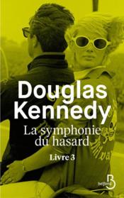 La symphonie du hasard T.3  - Douglas Kennedy 
